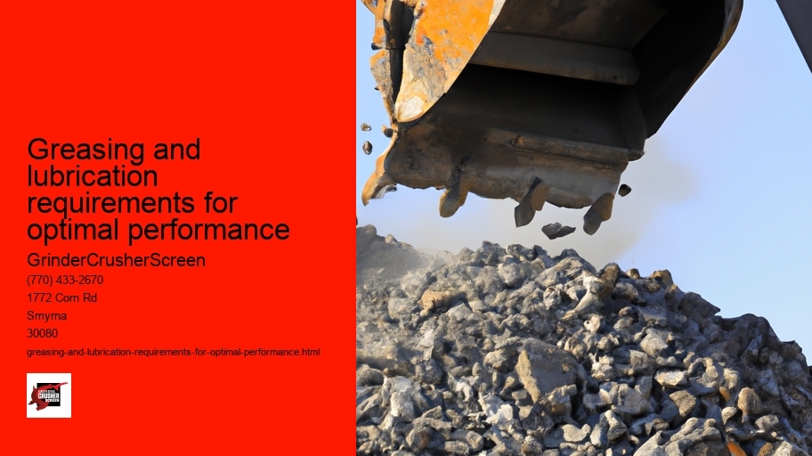 Greasing and lubrication requirements for optimal performance